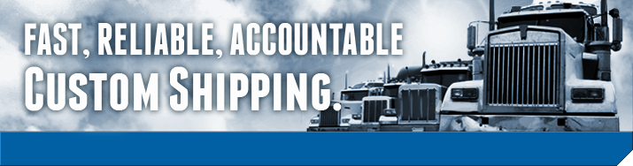 Fast, Reliable, Accountable. Custom Shipping.
